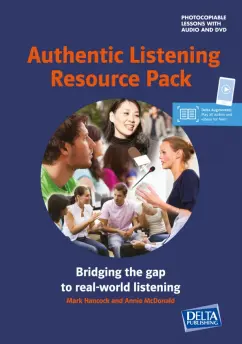 Обложка книги Authentic Listening Resource Pack. Bridging the gap to real-world listening + Audio + DVD, Hancock Mark, McDonald Annie