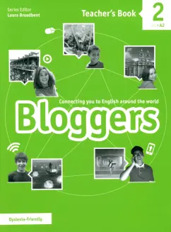 Обложка книги Bloggers 2. A1-A2. Teacher's Book, Baade Kate, Broadbent Laura, Fabbro Laurence