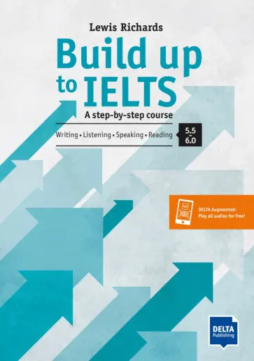 Richards Lewis - Build Up to IELTS - Score band 5.0 – 6.0. A step-by-step course. Student's Book with digital extras обложка книги