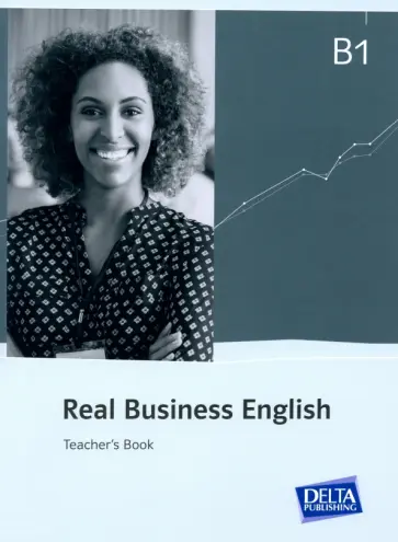 Caw Vetter-M - Real Business English B1. 21st century skills and work. Teacher’s Book обложка книги