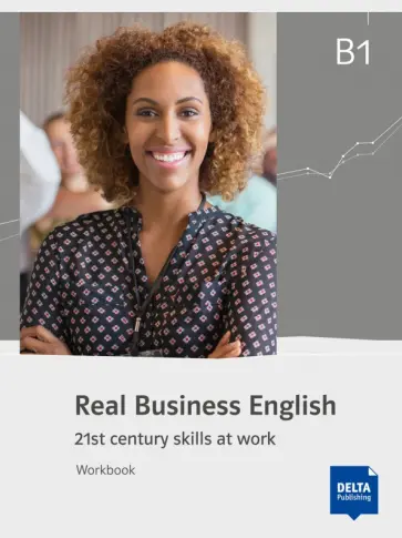 Grunewald, Bradbury - Real Business English B1. 21st century skills and work. Workbook Grunewald, Bradbury - Real Business English B1. 21st century skills and work. Workbook обложка книги