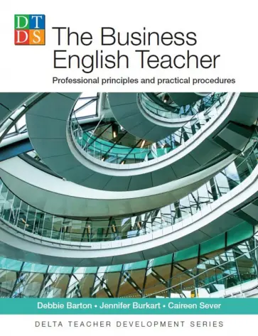 Barton, Burkart - The Business English Teacher. Professional principles and practical procedures обложка книги