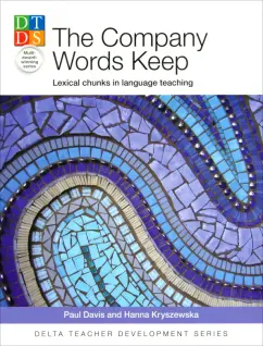 Обложка книги The Company Words Keep. Lexical chunks in language teaching, Davis Paul, kryszewska Hanna